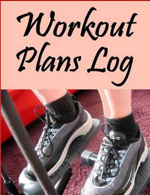 Workout Plans Log de Frances P. Robinson