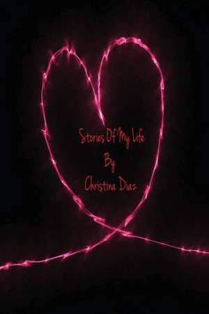 Stories of My Life by Christina Diaz de Christina Diaz