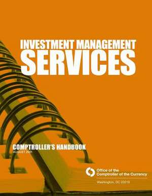 Investment Management Services Comptroller's Handbook August 2001 de Comptroller of the Currency