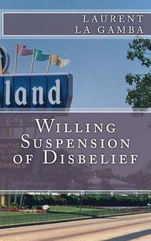 Willing Suspension of Disbelief de Laurent La Gamba