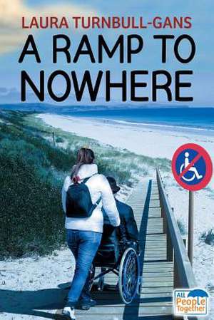 A Ramp to Nowhere de Laura Turnbull-Gans