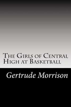 The Girls of Central High at Basketball de Gertrude W. Morrison