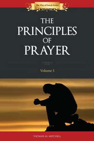 The Principles of Prayer de Thomas M. Mitchell