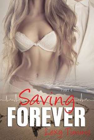 Saving Forever - Part 4 de Lexy Timms