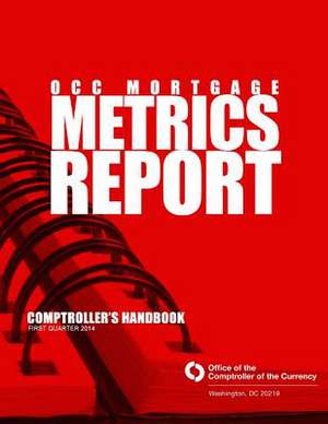 Occ Mortgage Metrics Report First Quarter 2014 de Comptroller of the Currency