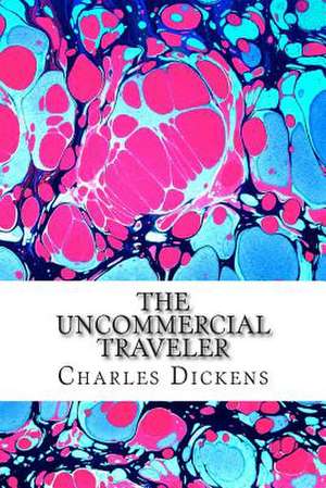 The Uncommercial Traveler de Charles Dickens