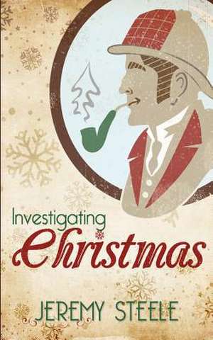 Investigating Christmas de Jeremy Steele