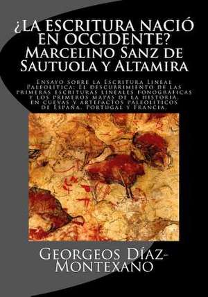 La Escritura Nacio En Occidente? Marcelino Sanz de Sautuola y Altamira de Georgeos Diaz-Montexano