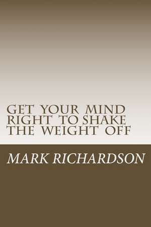 Get Your Mind Right to Shake the Weight Off de M. R. Temple