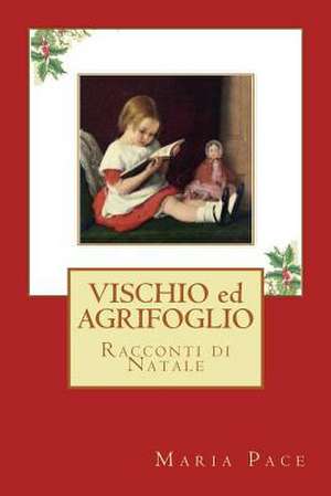 Vischio Ed Agrifoglio de Maria Pace