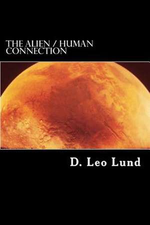 The Alien / Human Connection de D. Leo Lund