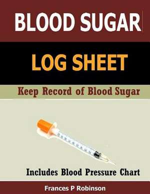 Blood Sugar Log Sheet de Frances P. Robinson