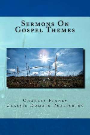 Sermons on Gospel Themes de Charles Grandison Finney