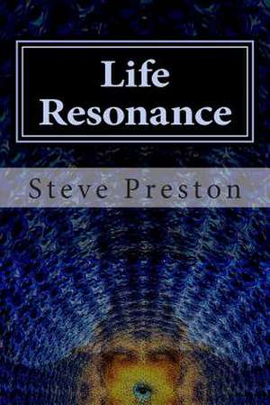 Life Resonance de Steve Preston