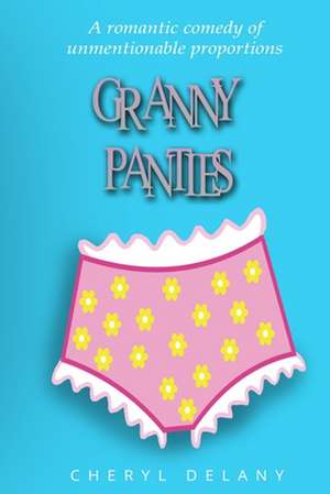 Granny Panties de Cheryl Delany