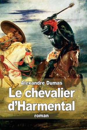 Le Chevalier D'Harmental de Dumas Alexandre