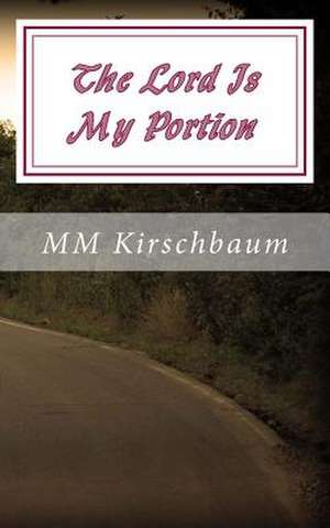 The Lord Is My Portion de M. M. Kirschbaum