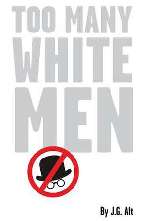 Too Many White Men de J. G. Alt