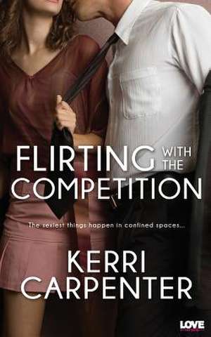 Flirting with the Competition de Kerri Carpenter