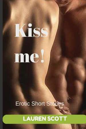 Kiss Me! de Lauren Scott