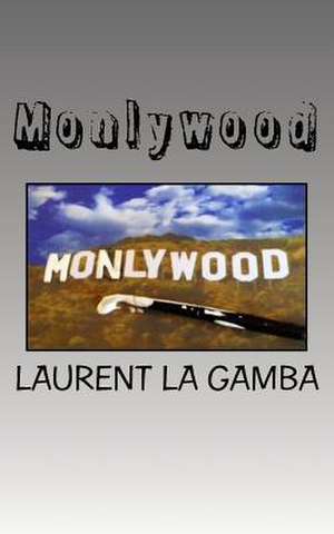 Monlywood de Laurent La Gamba