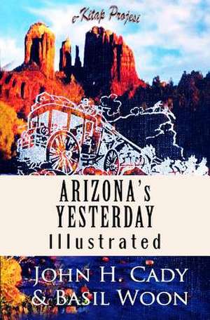 Arizona's Yesterday de John H. Cady