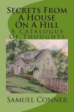 Secrets from a House on a Hill de Samuel Conner