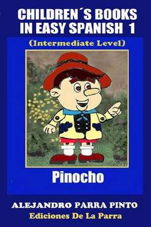 Childrens Books in Easy Spanish 1 de Alejandro Parra Pinto