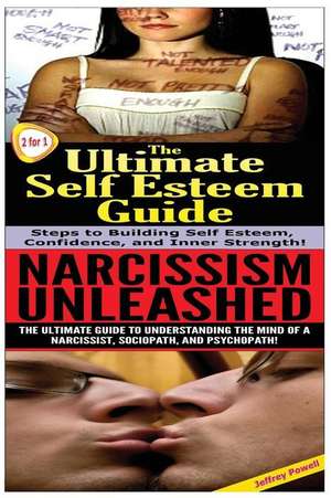 The Ultimate Self Esteem Guide & Narcissism Unleashed de Jeffrey Powell