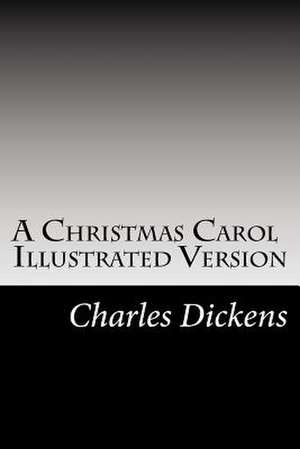 A Christmas Carol Illustrated Version de Charles Dickens