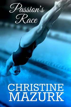 Passion's Race de Christine Mazurk