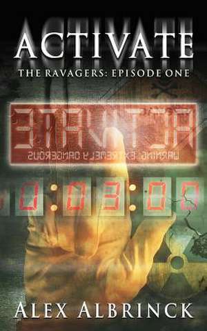 Activate (the Ravagers - Episode One) de Alex Albrinck