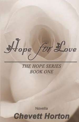 Hope for Love de Chevett Horton