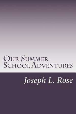 Our Summer School Adventures de Joseph L. Rose