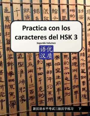 Practica Con Los Caracteres del Hsk 3 Segundo Volumen de Jordi Burgos