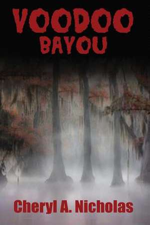 Voodoo Bayou de Cheryl A. Nicholas