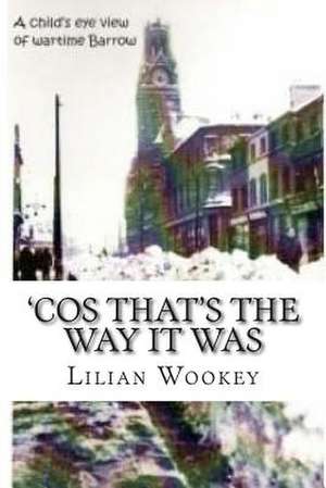 'Cos That's the Way It Was de Lilian Ann Wookey