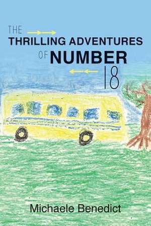 The Thrilling Adventures of Number 18 de Michaele Benedict