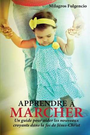 Apprendre a Marcher de -. Milagros E. Fulgencio