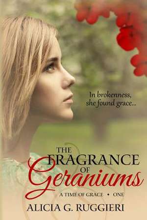 The Fragrance of Geraniums de Alicia G. Ruggieri