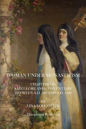 Woman Under Monasticism de Lina Eckenstein