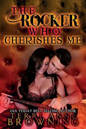 The Rocker Who Cherishes Me de Terri Anne Browning