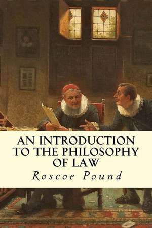 An Introduction to the Philosophy of Law de Roscoe Pound