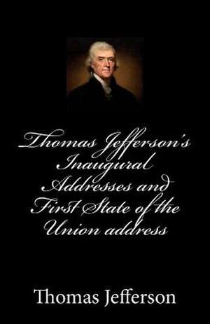 Thomas Jefferson's Inaugural Addresses and First State of the Union Address de Thomas Jefferson