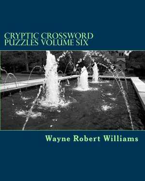 Cryptic Crossword Puzzles Volume Six de Williams, Wayne Robert