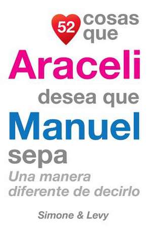 52 Cosas Que Araceli Desea Que Manuel Sepa de J. L. Leyva