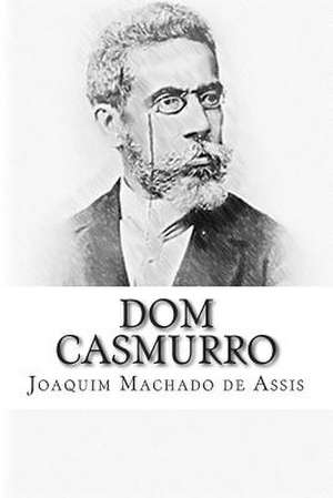 Dom Casmurro de Joaquim Machado De Assis