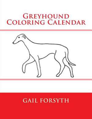 Greyhound Coloring Calendar de Gail Forsyth