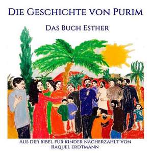 Die Geschichte Von Purim. Das Buch Esther de Raquel Erdtmann