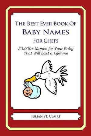 The Best Ever Book of Baby Names for Chefs de Julian St Claire